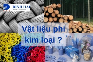 Vật liệu phi kim loại là gì? 4 loại vật liệu phi kim phổ biến hiện nay